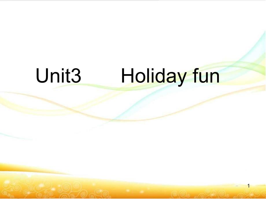 六上Unit3-Holiday-fun教学ppt课件_第1页