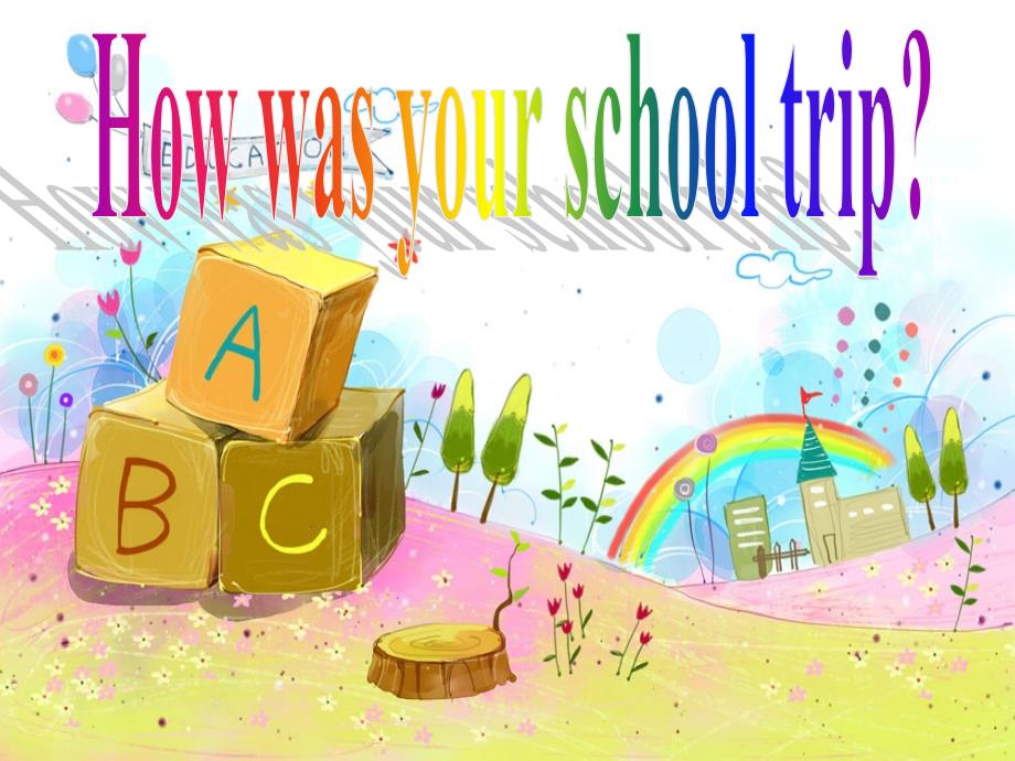 Unit11How-was-your-school-trip--Section-A-2--公开课一等奖ppt课件_第1页