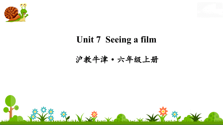 沪教牛津六年级英语上册Unit-7-Seeing-a-film课件_第1页