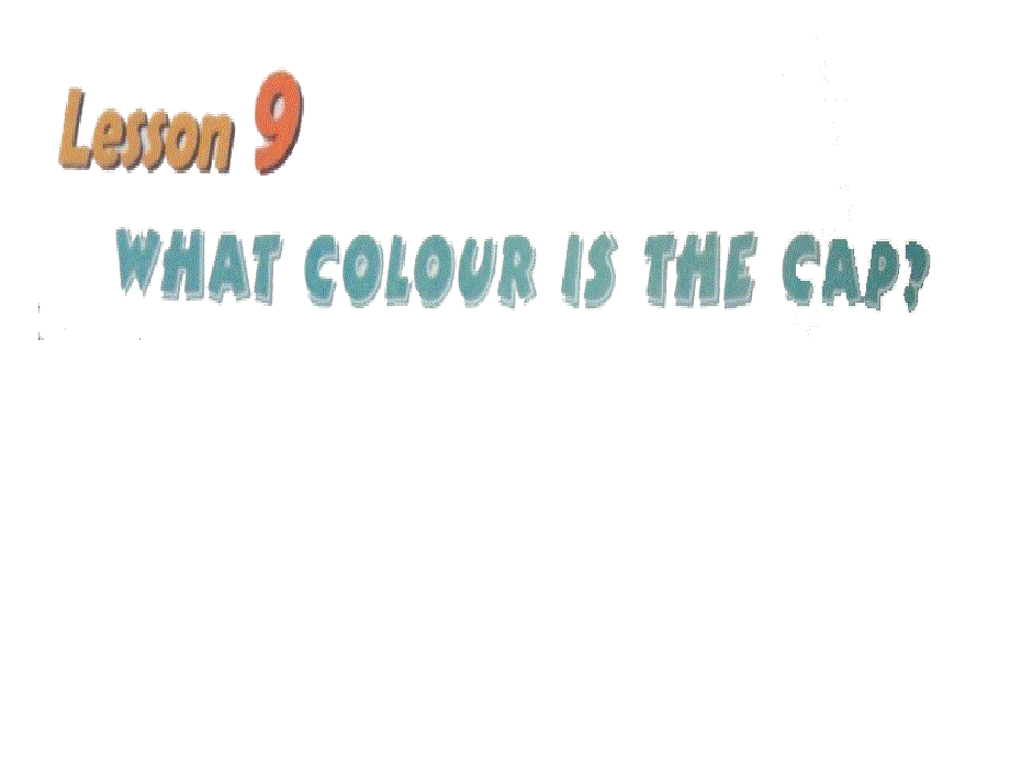 科普版(三起)三年级英语上册Lesson-9《What-colour-is-the-cap》公开课课件_第1页