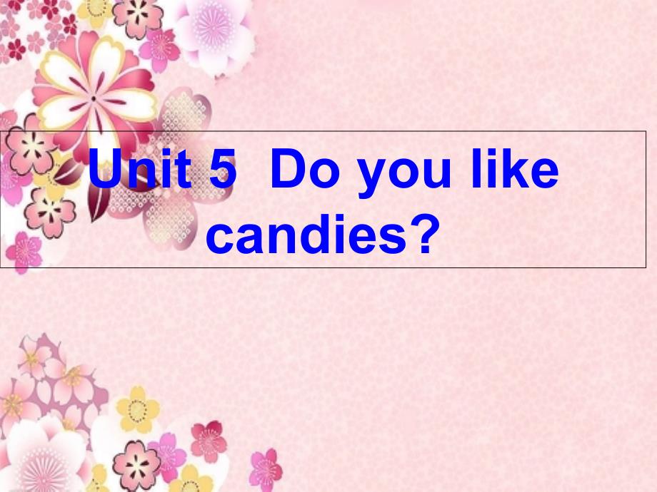 陕旅版小学英语三年级下册《Unit-5-Do-You-Like-Candies》课件_第1页