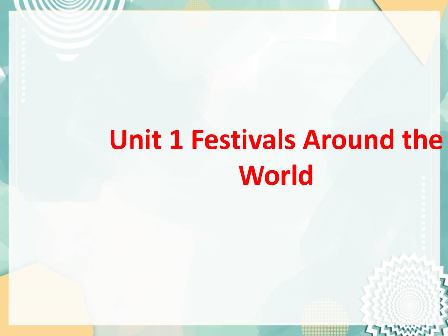 英语高中人教版必修3ppt课件：Unit-1-Festivals-Around-the-World_第1页