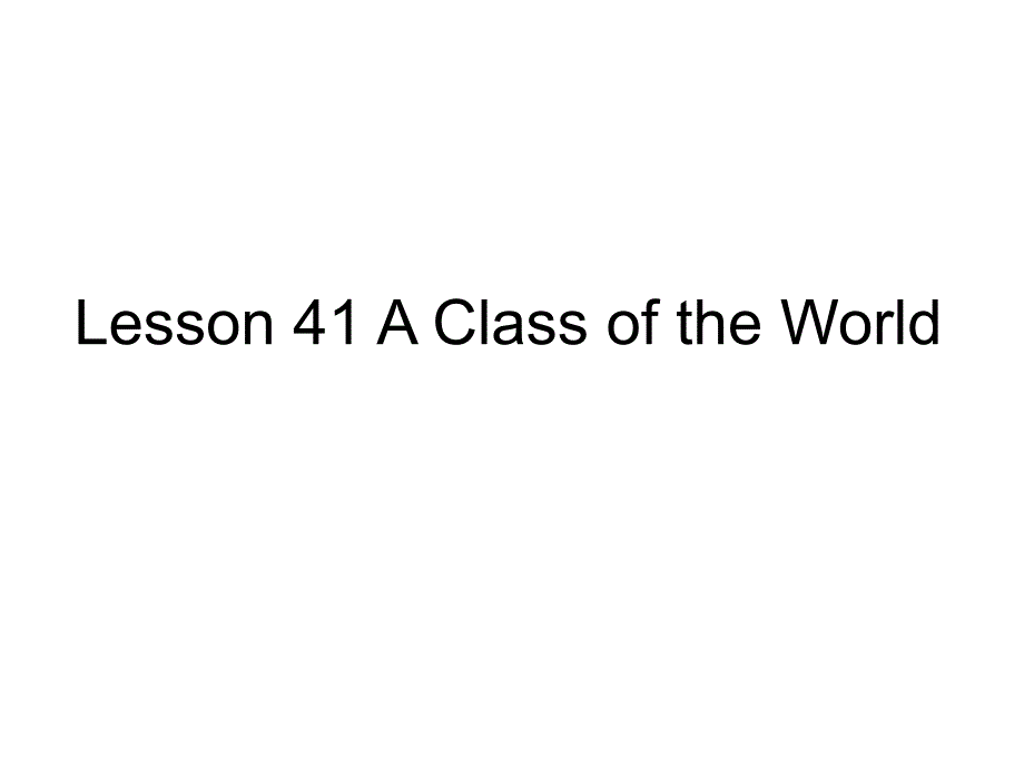 冀教版英语ppt课件八下Lesson-41-A-Class-of-the-World_第1页