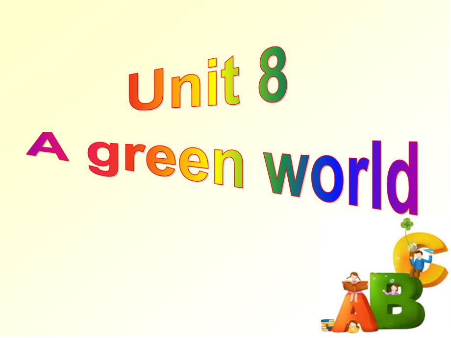 译林版八年级英语下册Unit8-A-Green-World-Welcome-to-the-unit-ppt课件_第1页