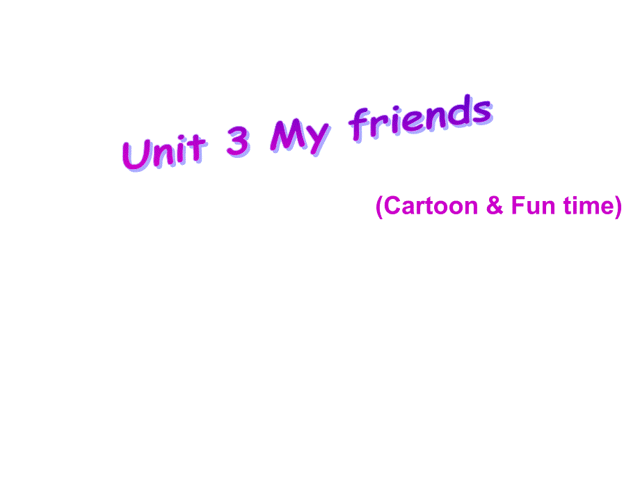 2020年牛津译林版英语三年级上册Unit-3-My-friends-Cartoon-&ampamp;-Fun-timeppt课件_第1页