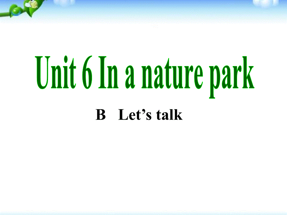 Unit6_In_a_nature_park第三课时课件_第1页