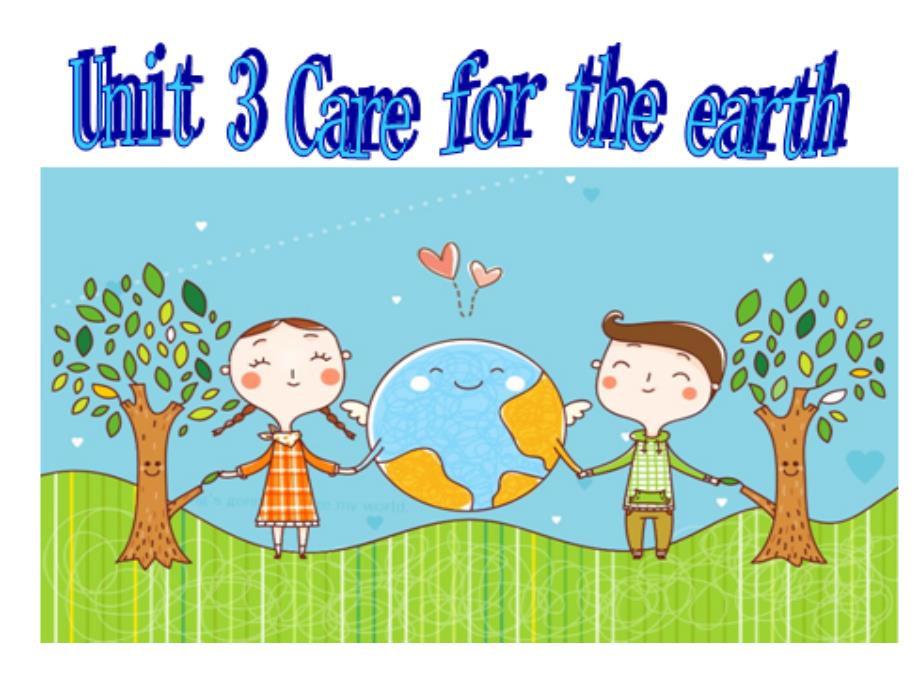 Unit3Carefortheearth课件_第1页