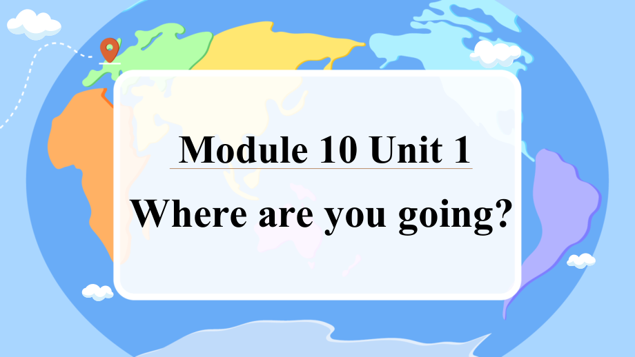 Module 10 Unit 1 Where are you going？（教学课件）2023-2024学年外研版（三起）五年级下册英语_第1页